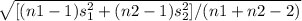 \sqrt{[(n1-1)s_1^2+ (n2-1)s_2^2]/(n1+n2-2)}