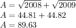 A = \sqrt{2008}+\sqrt{2009} \\A = 44.81 + 44.82\\A = 89.63