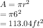 A=\pi  r^2\\=\pi 6^2\\=113.04ft^2