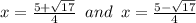 x=\frac{5+\sqrt{17}}{4}\,\,\,and\,\,\,x=\frac{5-\sqrt{17}}{4}