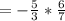 = -\frac{5}{3} * \frac{6}{7}