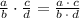 \frac{a}{b}\cdot \frac{c}{d}=\frac{a\:\cdot \:c}{b\:\cdot \:d}