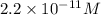 2.2\times 10^{-11}M