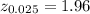 z_{0.025}=1.96