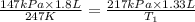 \frac{147kPa\times 1.8L}{247K}=\frac{217kPa\times 1.33L}{T_1}