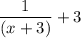 \dfrac{1}{(x+3)}+3