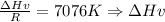 \frac{\Delta Hv}{R} =7076K \Rightarrow \Delta Hv