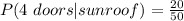 P(4 \ doors | sunroof ) =  \frac{20}{50}