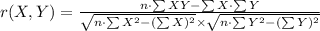 r(X,Y)=\frac{n\cdot \sum XY-\sum X\cdot \sum Y}{\sqrt{n\cdot\sum X^{2}-(\sum X)^{2}}\times \sqrt{n\cdot\sum Y^{2}-(\sum Y)^{2}}}