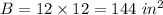 B=12 \times 12 = 144 \ in^{2}