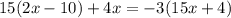 15(2x-10)+4x=-3(15x+4)