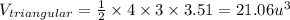 V_{triangular}=\frac{1}{2} \times 4 \times 3 \times 3.51 = 21.06 u^{3}