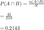 P(A\cap B)=\frac{n(A\cap B)}{N}\\\\=\frac{45}{210}\\\\=0.2143