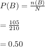 P(B)=\frac{n(B)}{N}\\\\=\frac{105}{210}\\\\=0.50