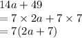 14a+49\\=7\times 2a+7\times 7\\= 7(2a +7)