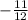 -  \frac{11}{12}