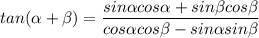 tan (\alpha+\beta)=\dfrac{ sin \alpha cos \alpha + sin \beta cos \beta}{cos \alpha cos \beta - sin \alpha sin \beta }