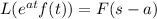 L(e^{at}f(t))=F(s-a)