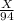 \frac{X}{94}