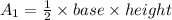 A_1 = \frac 12 \times base \times height