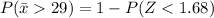 P(\bar x  29) = 1-P(Z < 1.68)