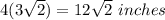 4(3\sqrt{2})=12\sqrt{2}\,\,inches