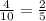 \frac{4}{10}=\frac{2}{5}