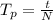 T_p  =  \frac{t}{N}