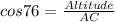 cos 76 = \frac{Altitude}{AC}