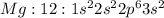 Mg:12:1s^22s^22p^63s^2