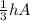 \frac{1}{3}hA