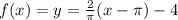 f(x)=y=\frac{2}{\pi}(x-\pi) -4