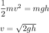 \dfrac{1}{2}mv^2=mgh\\\\v=\sqrt{2gh}