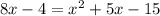 8x-4= {x}^{2} +5x-15