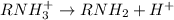 RNH_3^+\rightarrow RNH_2+H^+