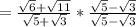 = \frac{\sqrt{6}+\sqrt{11}  }{\sqrt{5}+\sqrt{3} } * \frac{\sqrt{5}-\sqrt{3}  }{\sqrt{5}-\sqrt{3} }\\