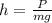 h=\frac{P}{mg}