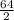 \frac{64}{2}