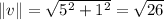 \| v \| = \sqrt{5^2 + 1^2} = \sqrt{26}