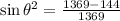 \sin{\theta}^{2} = \frac{1369 - 144}{1369}