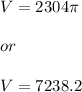 V=2304\pi \\\\or\\\\V=7238.2