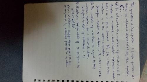 The symbol of an element is represented by (a) Calculate the number of neutrons in the atom of X. [1