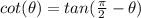 cot(\theta)=tan(\frac{\pi}{2} - \theta)