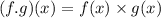 (f.g)(x) = f(x) \times g(x)