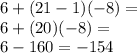 6+(21-1)(-8)=\\6+(20)(-8)=\\6-160=-154