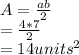 A=\frac{ab}{2} \\=\frac{4*7}{2}\\ =14units^2