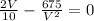 \\ \frac{2V}{10} -\frac{675}{V^2}=0