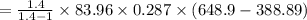 = \frac{1.4}{1.4 -1} \times 83.96 \times 0.287 \times (648.9  - 388.89)