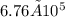 6.76 × 10^5