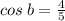 cos\:b = \frac{4}{5}